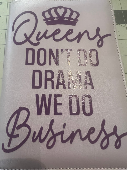 Queens don’t do Drama, we do Business